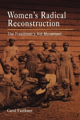 Women's Radical Reconstruction - Carol Faulkner