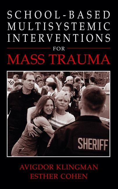 School-Based Multisystemic Interventions For Mass Trauma -  Esther Cohen,  Avigdor Klingman