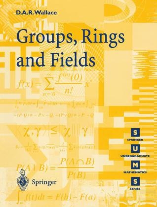 Groups, Rings and Fields -  David A.R. Wallace