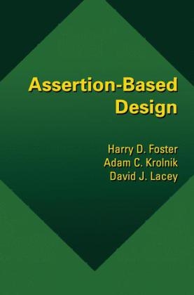 Assertion-Based Design -  Harry D. Foster,  Adam C. Krolnik,  David J. Lacey