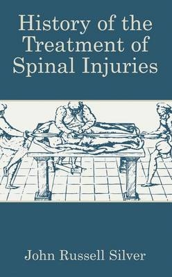 History of the Treatment of Spinal Injuries -  John Russell Silver