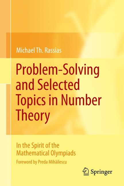 Problem-Solving and Selected Topics in Number Theory -  Michael Th. Rassias