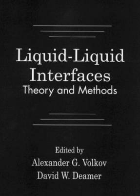 Liquid-Liquid InterfacesTheory and Methods - Alexander G. Volkov, David W. Deamer