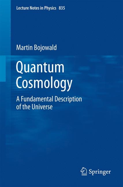 Quantum Cosmology -  Martin Bojowald