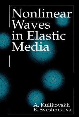 Nonlinear Waves in Elastic Media - A.G. Kulikovskii, Elena I. Sveshnikova