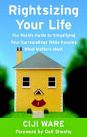 Rightsizing Your Life - Ciji Ware