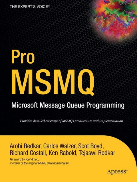 Pro MSMQ -  Scot Boyd,  Richard Costall,  Ken Rabold,  Arohi Redkar,  Carlos Walzer