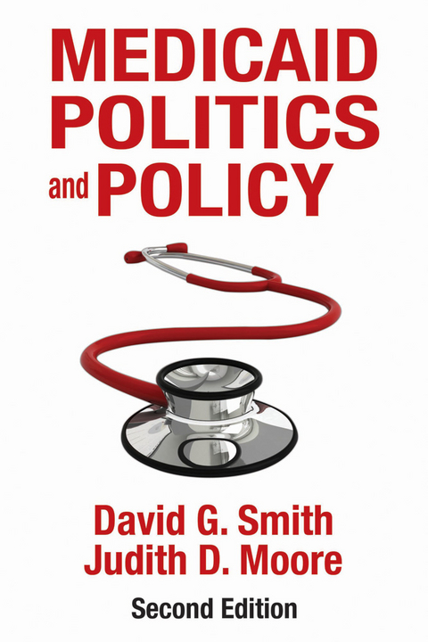 Medicaid Politics and Policy - David G. Smith, Judith D. Moore