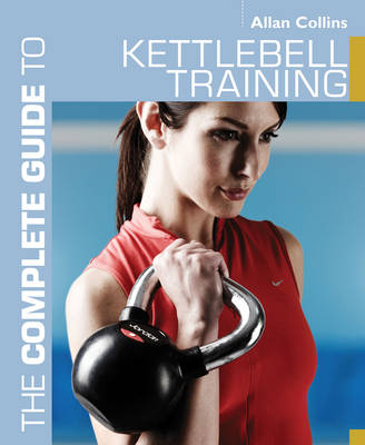 Complete Guide to Kettlebell Training -  Collins Allan Collins