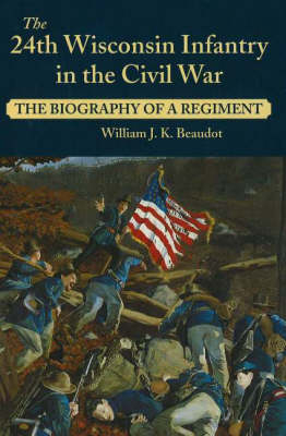 24th Wisconsin Infantry in Civil War - William J. K. Beaudot