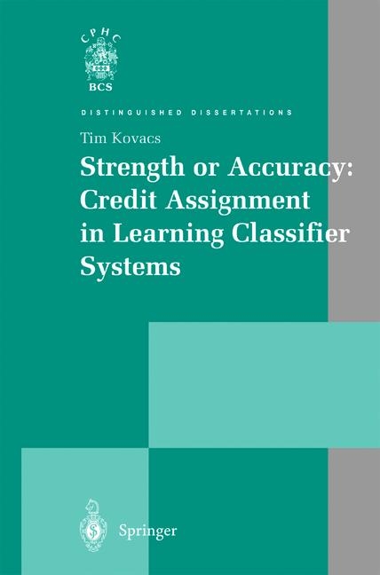 Strength or Accuracy: Credit Assignment in Learning Classifier Systems -  Tim Kovacs