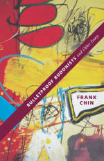 Bulletproof Buddhists and Other Essays - Frank Chin