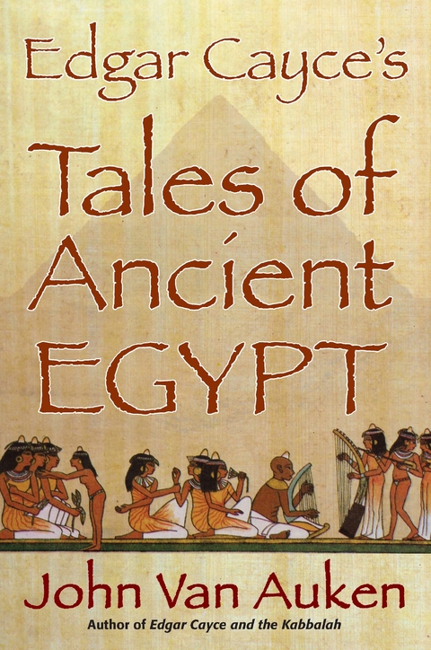 Edgar Cayce's Tales of Ancient Egypt -  John Van Auken