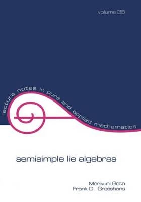 Semisimple Lie Algebras - Morikuni Goto, Frank D. Grosshans