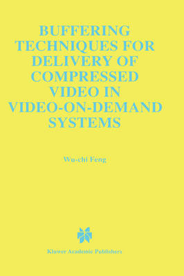 Buffering Techniques for Delivery of Compressed Video in Video-on-Demand Systems -  Wu-Chi Feng