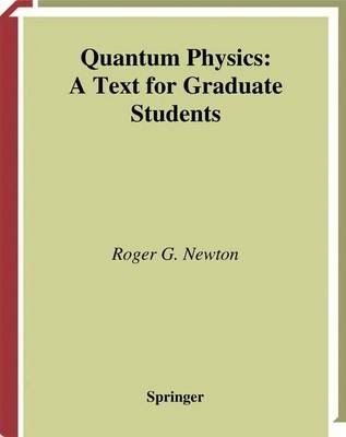 Quantum Physics -  Roger G. NEWTON