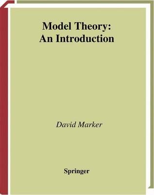 Model Theory : An Introduction -  David Marker