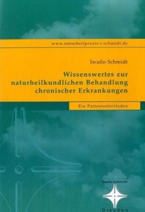 Wissenswertes zur naturheilkundlichen Behandlung chronischer Erkrankungen - Iwailo Schmidt