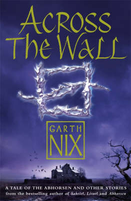 Across The Wall - Garth Nix