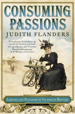 Consuming Passions - Judith Flanders