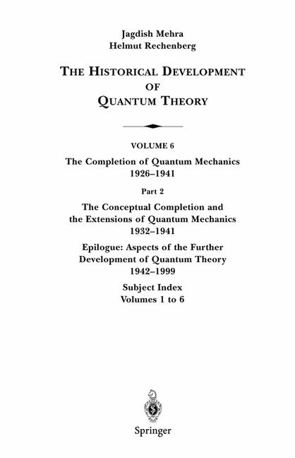 Conceptual Completion and Extensions of Quantum Mechanics 1932-1941. Epilogue: Aspects of the Further Development of Quantum Theory 1942-1999 -  Jagdish Mehra