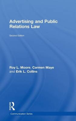 Advertising and Public Relations Law - Carmen Maye, Roy L. Moore, Erik L. Collins