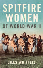 Spitfire Women of World War II - Giles Whittell