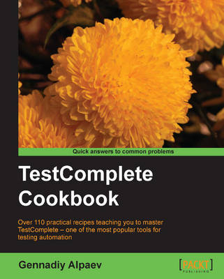 TestComplete Cookbook - Gennadiy Alpaev