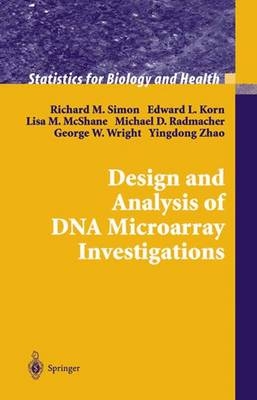 Design and Analysis of DNA Microarray Investigations -  Edward L. Korn,  Lisa M. McShane,  Michael D. Radmacher,  Richard M. Simon,  George W. Wright,  Yingdong Zhao