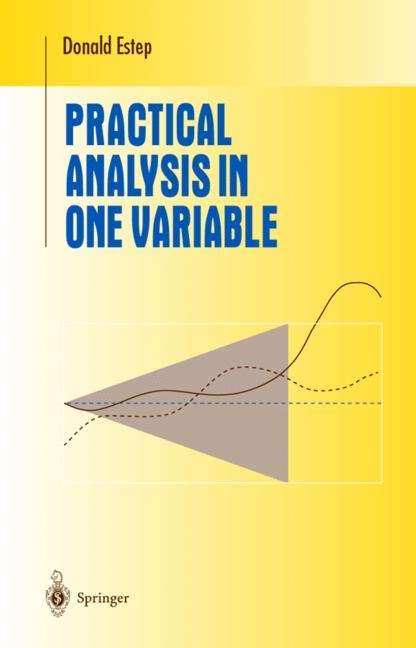 Practical Analysis in One Variable -  Donald Estep