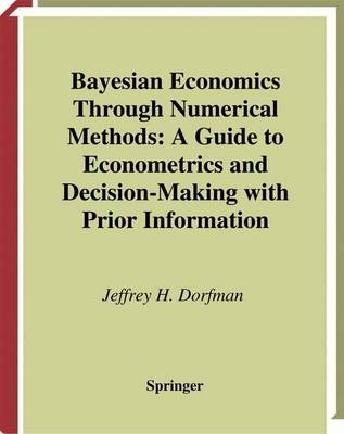 Bayesian Economics Through Numerical Methods -  Jeffrey H. Dorfman