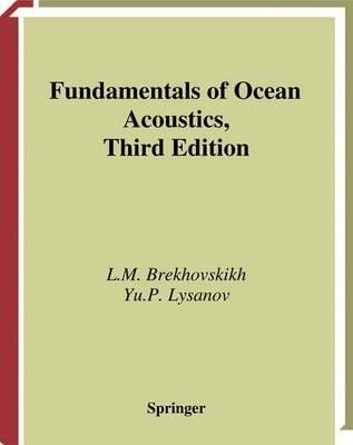 Fundamentals of Ocean Acoustics -  L.M. Brekhovskikh,  Yu.P. Lysanov