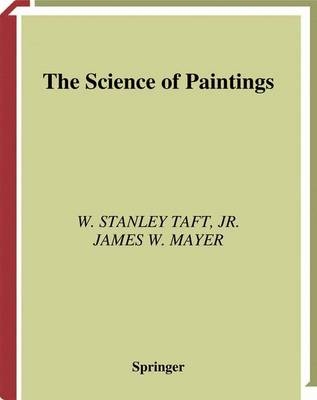 Science of Paintings -  James W. Mayer,  W.Stanley Jr. Taft