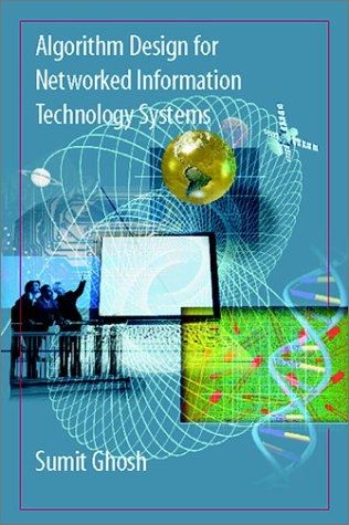 Algorithm Design for Networked Information Technology Systems -  Sumit Ghosh