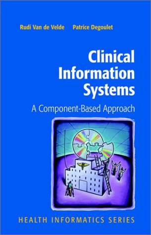 Clinical Information Systems -  Patrice Degoulet,  Rudi Van de Velde