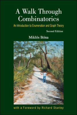 Walk Through Combinatorics, A: An Introduction To Enumeration And Graph Theory - Miklos Bona