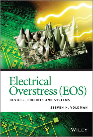 Electrical Overstress (EOS) – Devices, Circuits and Systems - SH Voldman