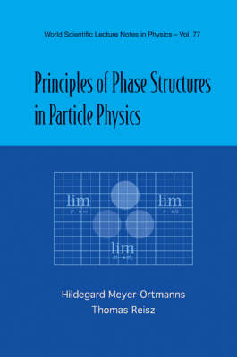 Principles Of Phase Structures In Particle Physics - Hildegard Meyer-Ortmanns, Thomas Reisz