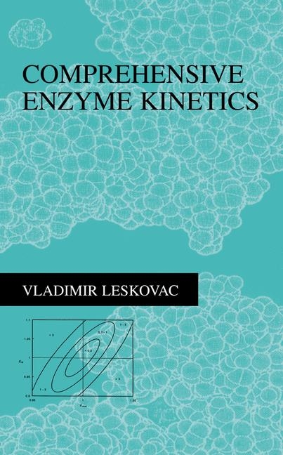 Comprehensive Enzyme Kinetics -  Vladimir Leskovac