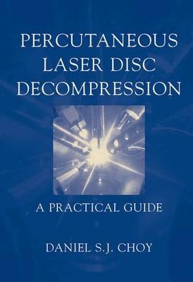 Percutaneous Laser Disc Decompression -  Daniel S.J. Choy