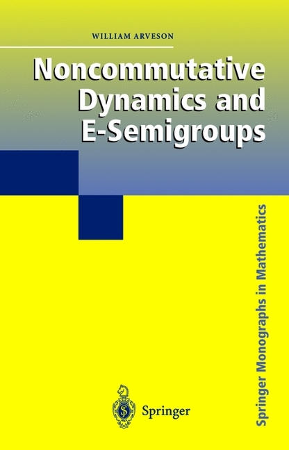 Noncommutative Dynamics and E-Semigroups -  William Arveson