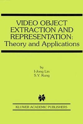 Video Object Extraction and Representation -  S.Y. Kung,  I-Jong Lin