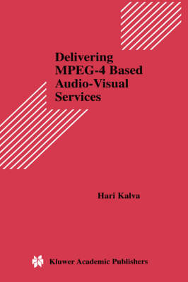 Delivering MPEG-4 Based Audio-Visual Services -  Hari Kalva