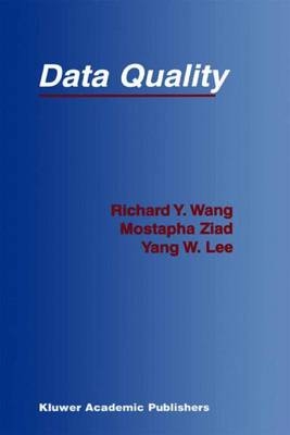 Data Quality -  Yang W. Lee,  Richard Y. Wang,  Mostapha Ziad