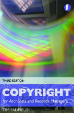 Copyright for Records Managers and Archivists - Tim Padfield