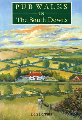 Pub Walks in the South Downs - Ben Perkins