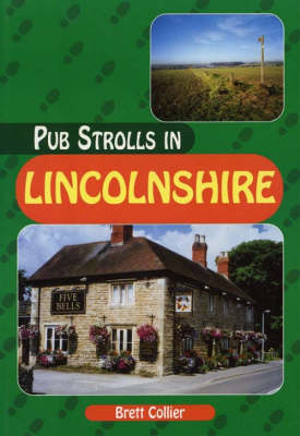 Pub Strolls in Lincolnshire - Brett Collier