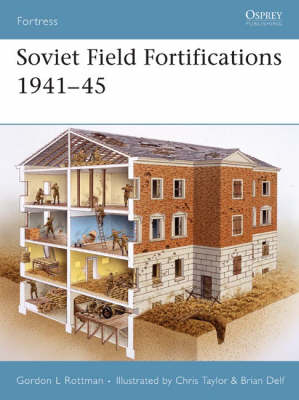 Soviet Field Fortifications 1941–45 - Gordon L. Rottman