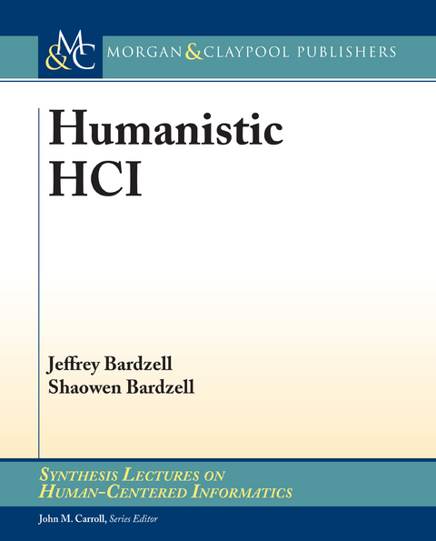 Humanistic HCI - Jeffrey Bardzell, Shaowen Bardzell