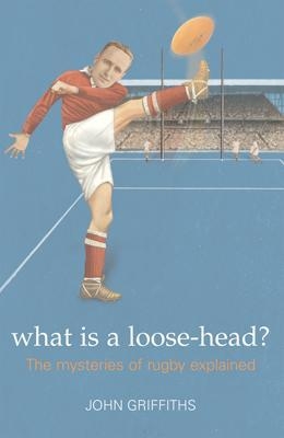 What Is a Loose-Head? - John Griffiths